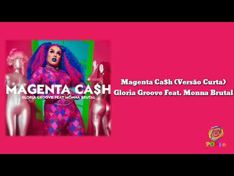 Magenta Ca$h (Versão Curta) - Gloria Groove Feat. Monna Brutal
