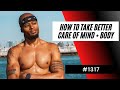 How To Take Better Care Of Mind Body 1317 Dre Baldwin