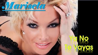 Marisela - No te Vayas - Letra