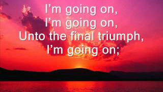 I'm Going On (hymn) with lyrics