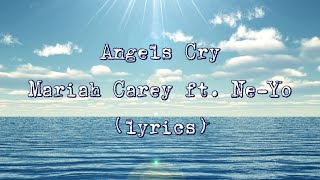 Mariah Carey ft. Ne-Yo - Angels Cry (lyrics)♪