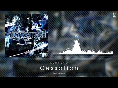 [VNMC 4K 2025] Cessation - Kahxlyrio