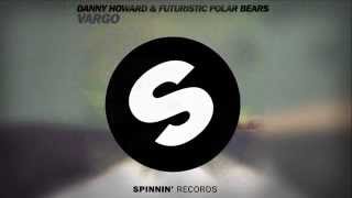 Danny Howard & Futuristic Polar Bears - Vargo (Radio Edit) [Official]