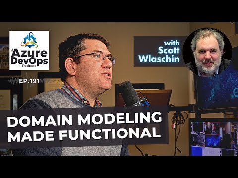 Domain Modeling Made Functional with Scott Wlaschin | The Azure DevOps Podcast, ep.191