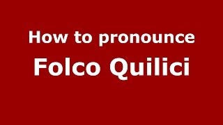 How to pronounce Folco Quilici