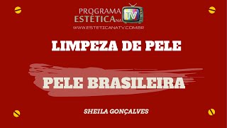 LIMPEZA DE PELE ESPECIFICA PARA O TIPO DE PELE DA BRASILEIRA