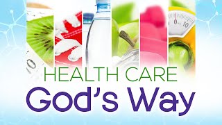 It Is Written - Health Care God&#39;s Way