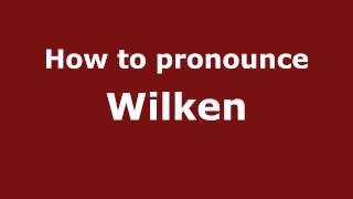 How to pronounce Wilken