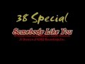 38 Special somebody like you (Lyrics)