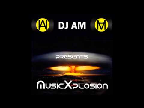 DJ AM - MusicXplosion (EDM mix)