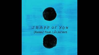 Ed Sheeran - Shape Of You (Remix) ft. Lil Uzi Vert