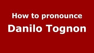 How to pronounce Danilo Tognon