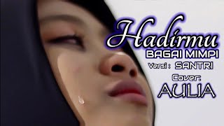 Download lagu HADIRMU BAGAI MIMPI (versi santri) AULIA mp3
