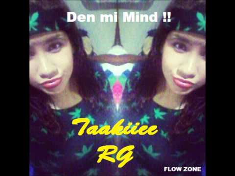 Taakiiee RG - Den mi mind !!.  FLOW ZONE. MIXTAPE ..