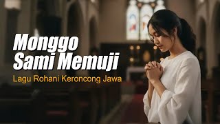 Download lagu MONGGO SAMI MEMUJI   Lagu Rohani Keroncong Jawa mp3