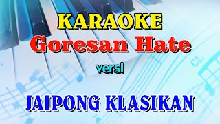 Download lagu KARAOKE GORESAN HATE VERSI JAIPONG KLASIKAN mp3