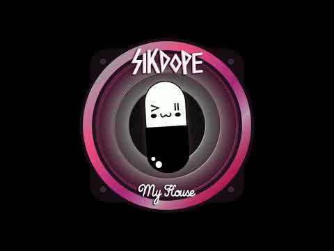 Sikdope - My House