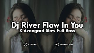 Download lagu DJ RIVER FLOW IN YOU X AVANGARD SLOW FULL BASS VIRAL FyP TIKTOK mp3