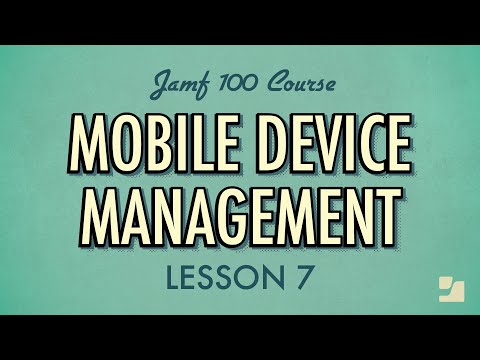 Lesson 7: Mobile Device Management (MDM) | Jamf 100 Course
