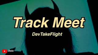 DevTakeFlight - Track Meet (Lyrics)
