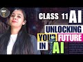 Unit 2 Unlocking Your Future In AI Class 11 AI 843 Complete Chapter In One Shot