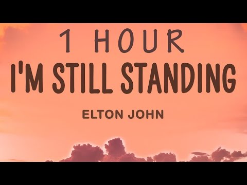 Elton John - I'm Still Standing (Lyrics) | 1 HOUR