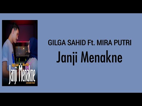 Lirik Janji Menakne | GILGA SAHID Ft. MIRA PUTRI