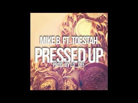 MIKE B X TOESTAH - PRESSED UP (LO DEF REMIX)