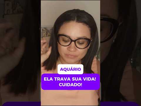 AQUÁRIO♒️ESSA MULHER ESTÁ BLOQUEANDO SUA VIDA #aquário