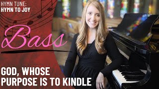 God, Whose Purpose is to Kindle *Hymn to Joy (Bass)