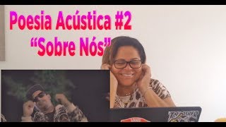 MINHA MÃE REAGINDO À "Poesia Acústica #2 - Sobre Nós"