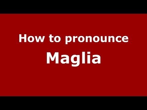 How to pronounce Maglia (Italian/Italy)  - PronounceNames.com