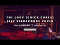 【ジャズ】「The Loop (Chick Corea)」Jazz Vibraphone