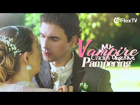 FULL💖My Forbidden Vampire Uncle’s Obsessive Pampering💥 #drama #reels #love #movie #shorts #netflix