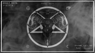 GHOST DATA - CLEAR COFFINS feat  Juunana