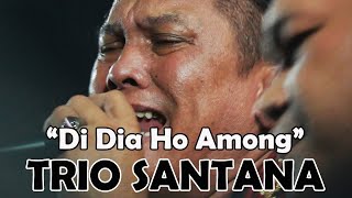 Download lagu DI DIA HO AMONG - TRIO SANTANA mp3