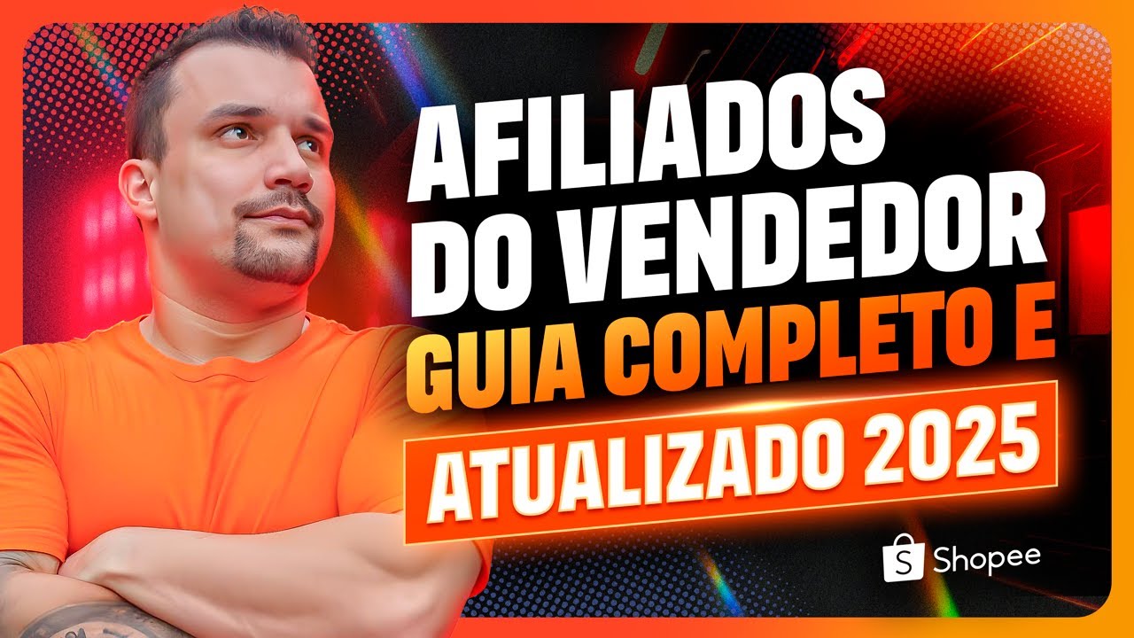 Afiliados do Vendedor: Guia Completo e Atualizado 2025 para Usar essa Ferramenta Poderosa na Shopee!