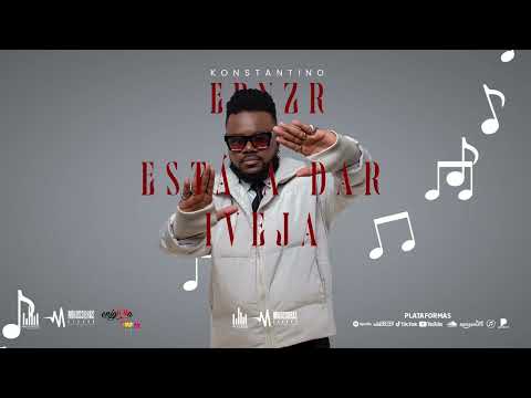 ESTÁ A DAR INVEJA - KONSTANTINO