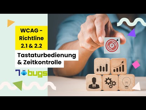 Tastaturbedienung & Zeitkontrolle – WCAG 2.2 - Richtline 2.1 & 2.2 technisch erklärt | 7Bugs