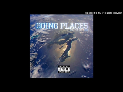 Prez P ft Billy Blue - GOING PLACES