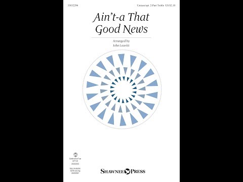 AIN'T-A THAT GOOD NEWS (Unison Choir) – arr. John Leavitt
