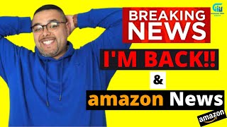 Latest Amazon FBA News 2021 - I'm Back!! 😝