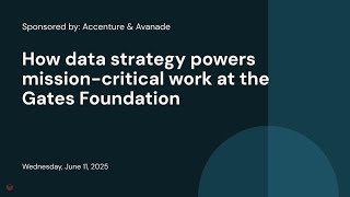 Sponsored by: Accenture & Avanade | How data strategy powers mission-critical work at the Gates Foundation
