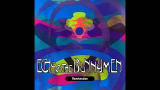 Echo &amp; The Bunnymen - Gone, Gone, Gone