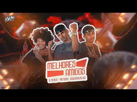 MELHORES AMIGOS - CL NO BEAT, PRETA NICK, DOUGLINHAS NA VOZ