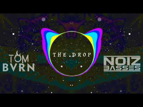 TOM BVRN x NoizBasses - The Drop(Original Mix)
