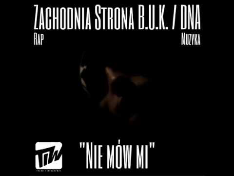 Zachodnia Strona B.U.K / DNA -  Nie mów mi
