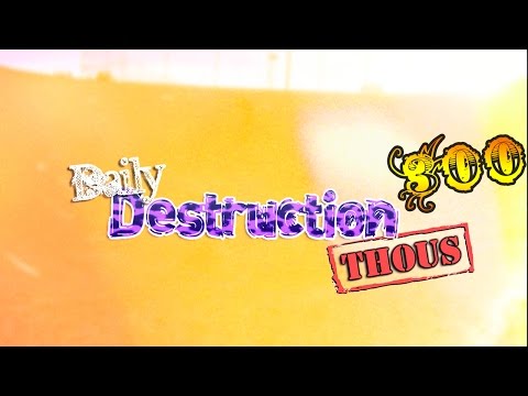 Daily Destruction Thous 300