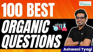 100 Best Organic Chemistry Questions: JEE Main 2023 | Ashwani Tyagi