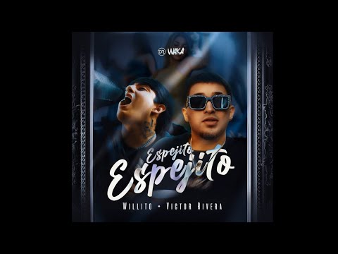 Víctor Rivera X Willito - Espejito Espejito